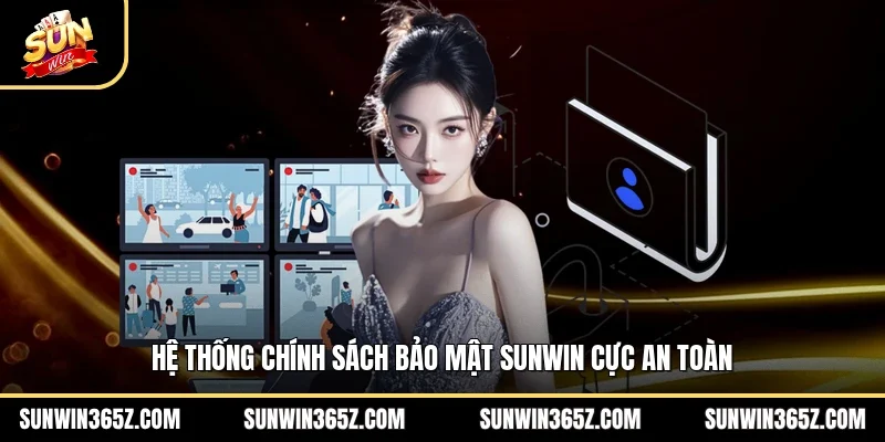 Chính Sách Bảo Mật 1 Sunwin Hệ thống chính sách bảo mật Sunwin cực an toàn