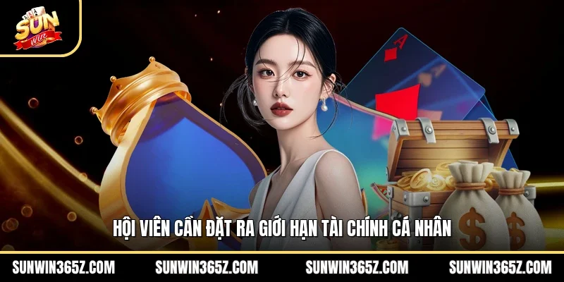 Chơi Có Trách Nhiệm 2 Sunwin Hội viên cần đặt ra giới hạn tài chính cá nhân