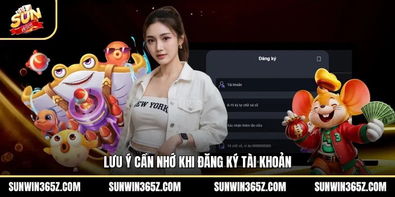 Đăng Ký Sunwin 1 Sunwin Lưu ý cần nhớ khi đăng ký tài khoản