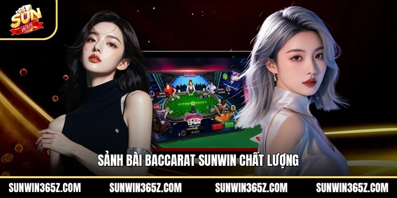 Baccarat Sunwin - Kinh Nghiệm Cược Đỉnh Cao Cho Hội Viên 2 Sunwin Sảnh bài baccarat Sunwin chất lượng