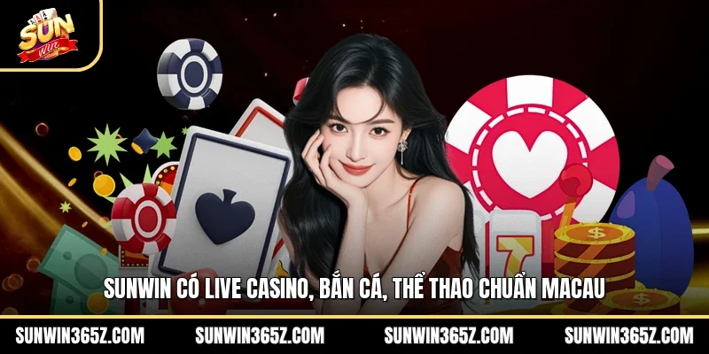 Sunwin ☀️ Trang chủ Sun Win Chính Thức chi nhánh VN 2026 20 Sunwin Sunwin có live casino, bắn cá, thể thao chuẩn Macau