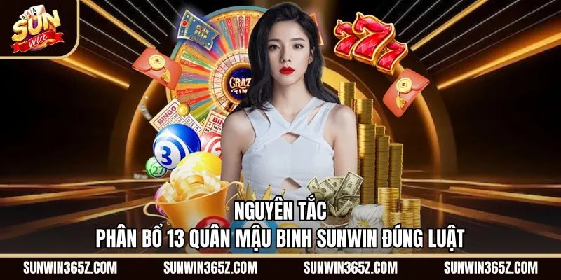 nguyen-tac-phan-bo-13-quan-mau-binh-sunwin-dung-luat Quy tắc xếp bài Mậu Binh Sunwin chuẩn xác ba chi