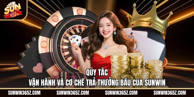 Quy tắc vận hành bàn cược xúc xắc Bầu Cua Sunwin