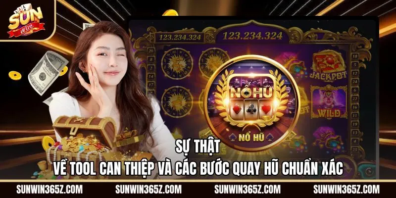 su-that-ve-tool-can-thiep-va-cac-buoc-quay-hu-chuan-xac Quy trình quay chuẩn xác và cách nổ hũ Sunwin an toàn